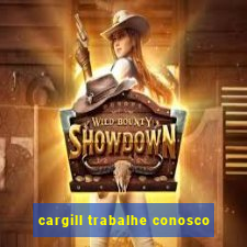 cargill trabalhe conosco